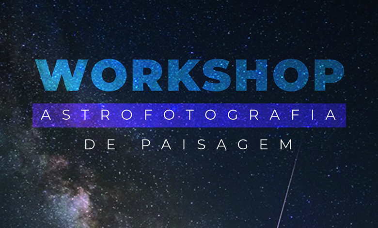 workshop em Astrofotografia de Paisagem