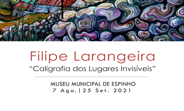 "Caligrafia dos lugares invisíveis" - Exposição de Filipe Larangeira
